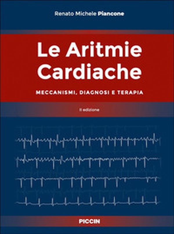 Le aritmie cardiache. Meccanismi, diagnosi e terapia. Ii edizione - Librerie.coop Le aritmie cardiache. Meccanismi, diagnosi e terapia. Ii edizione - Librerie.coop