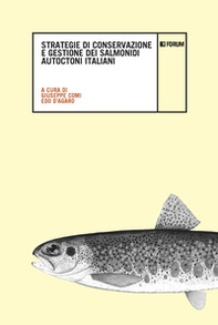 Strategie di conservazione e gestione dei salmonidi autoctoni italiani - Librerie.coop