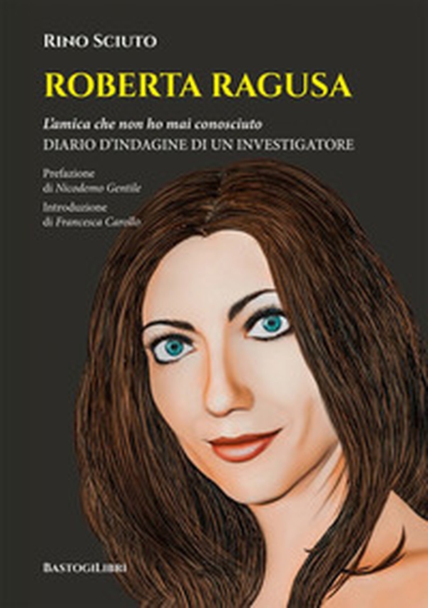 Roberta Ragusa. L'amica che non ho mai conosciuto. Diario d'indagine di un investigatore - Librerie.coop Roberta Ragusa. L'amica che non ho mai conosciuto. Diario d'indagine di un investigatore - Librerie.coop