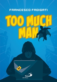 Too Much Man - Librerie.coop Too Much Man - Librerie.coop