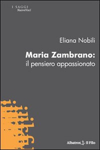 Maria Zambrano. Il pensiero appassionato - Librerie.coop