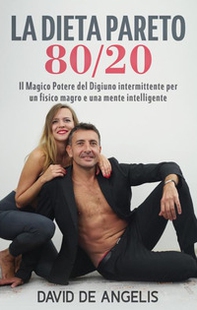 La dieta Pareto 80/20. Il magico potere del digiuno intermittente per un fisico magro e una mente intelligente - Librerie.coop La dieta Pareto 80/20. Il magico potere del digiuno intermittente per un fisico magro e una mente intelligente - Librerie.coop