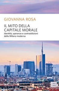 Il mito della capitale morale - Librerie.coop Il mito della capitale morale - Librerie.coop