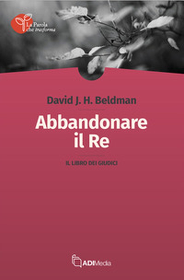 Abbandonare il re. Il libro dei Giudici - Librerie.coop