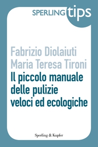 Il piccolo manuale delle pulizie - Sperling Tips - Librerie.coop