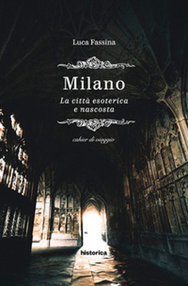 Milano. La città esoterica e nascosta - Librerie.coop Milano. La città esoterica e nascosta - Librerie.coop