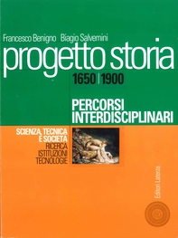 Progetto storia – Percorsi interdisciplinari. Scienza, tecnica e società. vol. II Ricerca, istituzioni, tecnologie. 1650-1900 - Librerie.coop