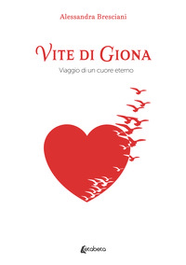 Vite di Giona. Viaggio di un cuore eterno - Librerie.coop Vite di Giona. Viaggio di un cuore eterno - Librerie.coop