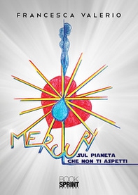 Mercury. Sul pianeta che non ti aspetti - Librerie.coop
