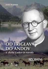 Od triglava do andov. V sluzbi Cerkve in naroda. Spomini - Librerie.coop