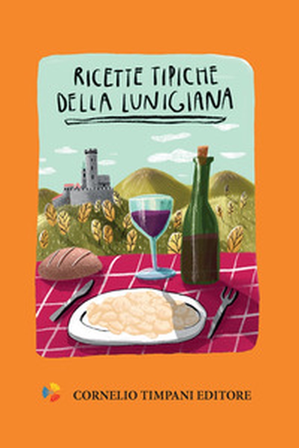 Ricette tipiche della Lunigiana - Librerie.coop Ricette tipiche della Lunigiana - Librerie.coop