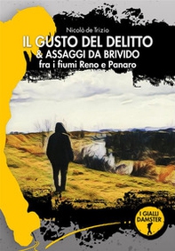 Il gusto del delitto & assaggi da brivido fra i fiumi Reno e Panaro - Librerie.coop