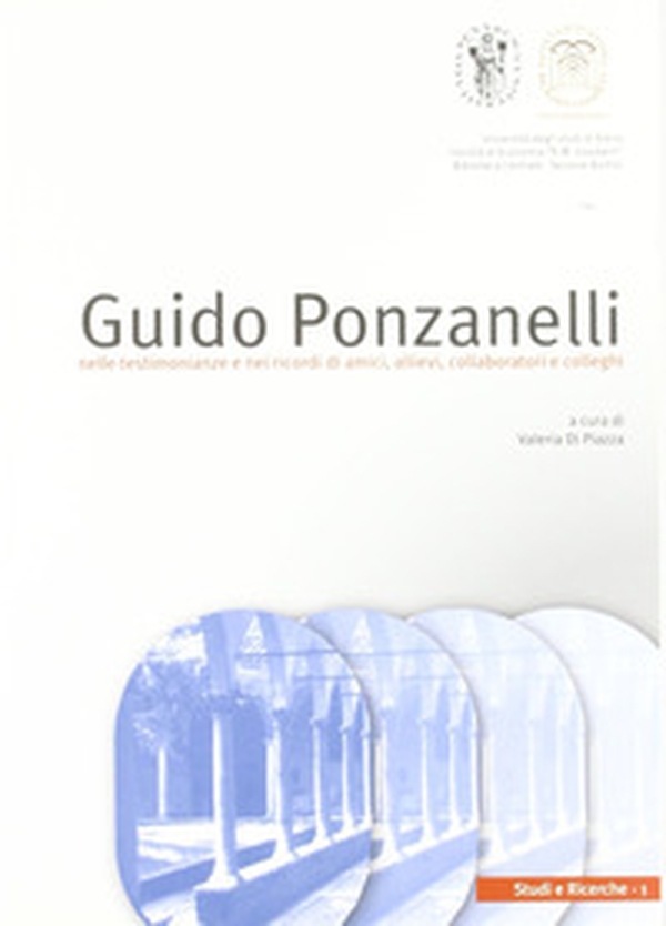 Guido Ponzanelli. Nelle testimonianze e nei ricordi di amici, allievi, collaboratori e colleghi - Librerie.coop Guido Ponzanelli. Nelle testimonianze e nei ricordi di amici, allievi, collaboratori e colleghi - Librerie.coop