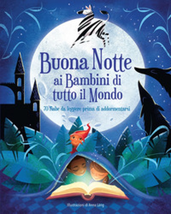 Buonanotte ai bambini di tutto il mondo. 70 fiabe da leggere prima di addormentarsi - Librerie.coop Buonanotte ai bambini di tutto il mondo. 70 fiabe da leggere prima di addormentarsi - Librerie.coop