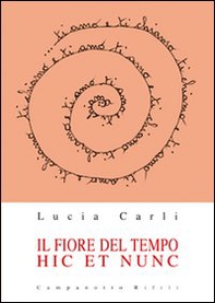 Il fiore del tempo. Hic et nunc - Librerie.coop