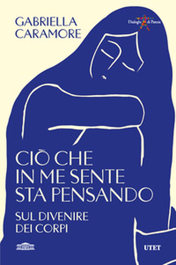Ciò che in me sente sta pensando. Sul divenire dei corpi - Librerie.coop