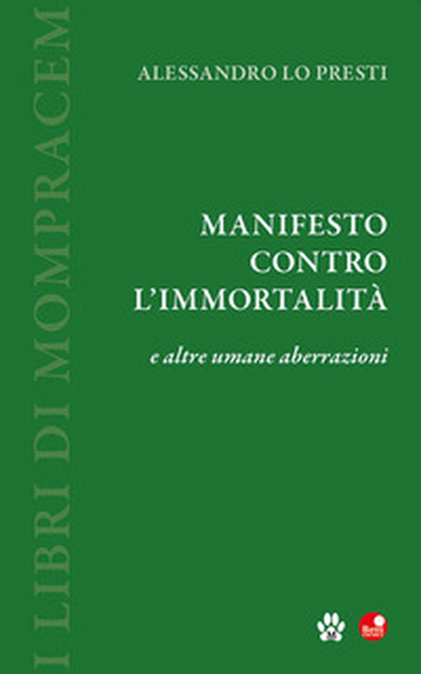 Manifesto contro l'immortalità e altre umane aberrazioni - Librerie.coop Manifesto contro l'immortalità e altre umane aberrazioni - Librerie.coop