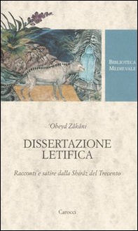 Dissertazione letifica. Racconti e satire della Shirâz del Trecento - Librerie.coop