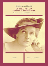 Lucida follia. Lettere d'amore a Lina - Librerie.coop Lucida follia. Lettere d'amore a Lina - Librerie.coop