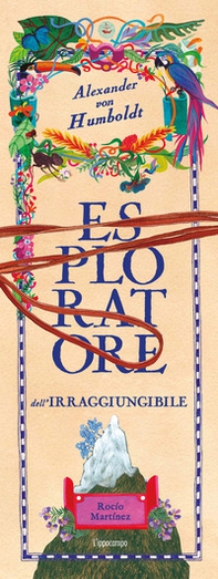 Alexander Von Humboldt, esploratore dell'irraggiungibile. Album scoperte - Librerie.coop