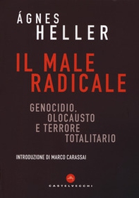 Il male radicale. Genocidio, Olocausto e terrore totalitario - Librerie.coop Il male radicale. Genocidio, Olocausto e terrore totalitario - Librerie.coop