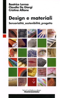 Design e materiali. Sensorialità, sostenibilità, progetto - Librerie.coop