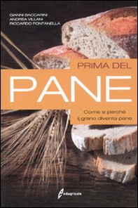 Prima del pane. Come e perché il grano diventa pane - Librerie.coop Prima del pane. Come e perché il grano diventa pane - Librerie.coop