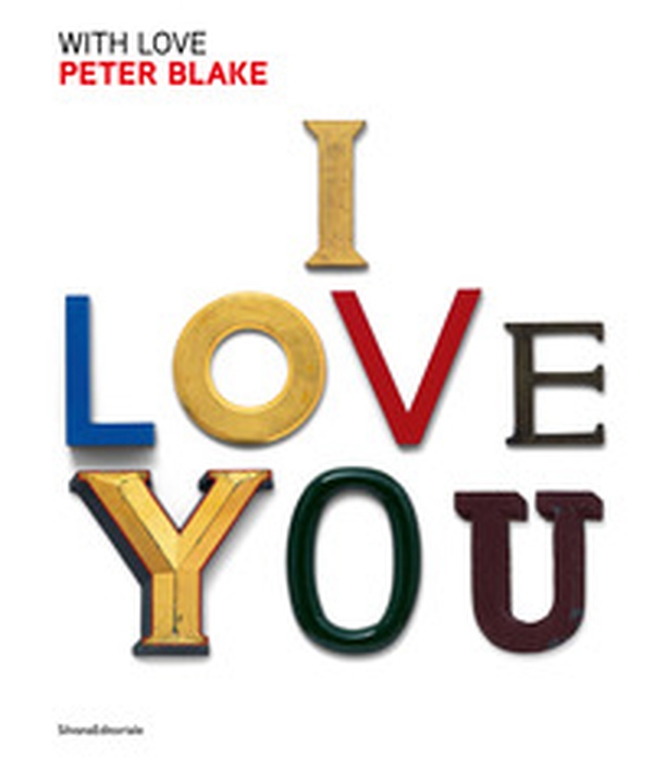 Peter Blake. With love. Ediz. italiana e inglese - Librerie.coop Peter Blake. With love. Ediz. italiana e inglese - Librerie.coop