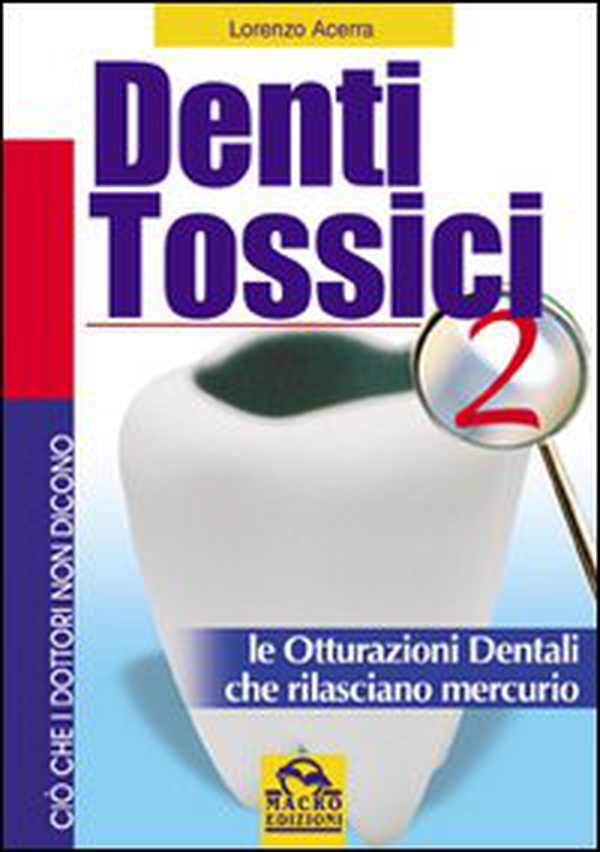 Denti tossici 2. Le otturazioni dentali che rilasciano mercurio - Librerie.coop Denti tossici 2. Le otturazioni dentali che rilasciano mercurio - Librerie.coop