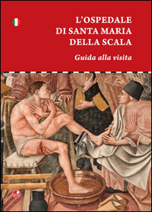 L'ospedale di Santa Maria della scala. Guida alla visita - Librerie.coop L'ospedale di Santa Maria della scala. Guida alla visita - Librerie.coop