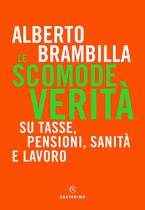 Le scomode verità. Su tasse, pensioni, sanità e lavoro - Librerie.coop Le scomode verità. Su tasse, pensioni, sanità e lavoro - Librerie.coop