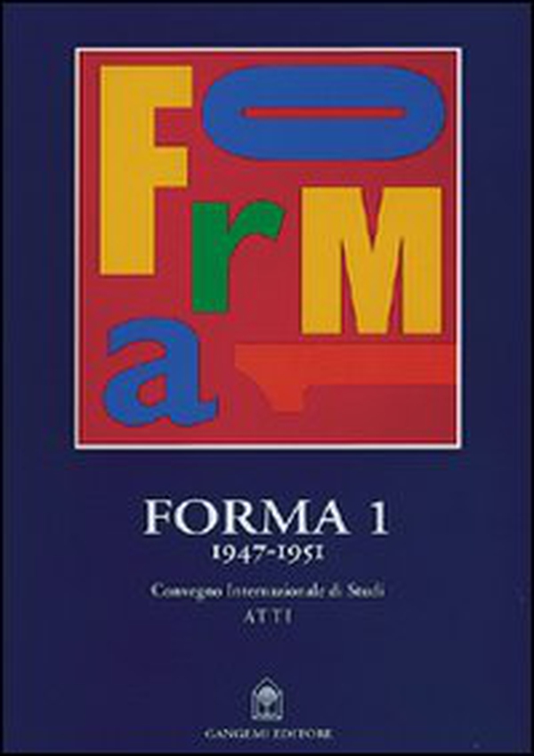 Forma 1 e i suoi artisti. Accardi, Consagra, Dorazio, Perilli, Sanfilippo, Turcato. Catalogo della mostra - Librerie.coop Forma 1 e i suoi artisti. Accardi, Consagra, Dorazio, Perilli, Sanfilippo, Turcato. Catalogo della mostra - Librerie.coop