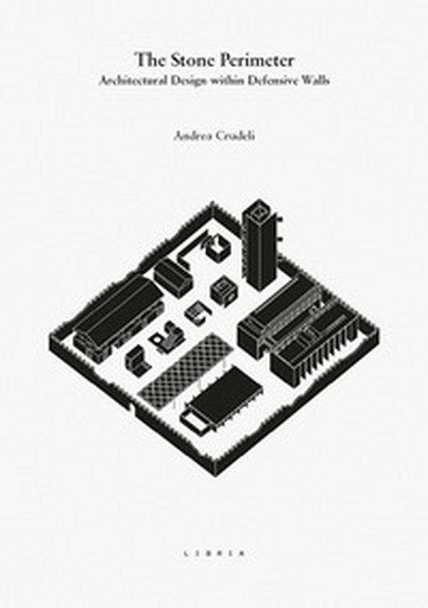 The stone perimeter. Architectural design within defensive walls - Librerie.coop