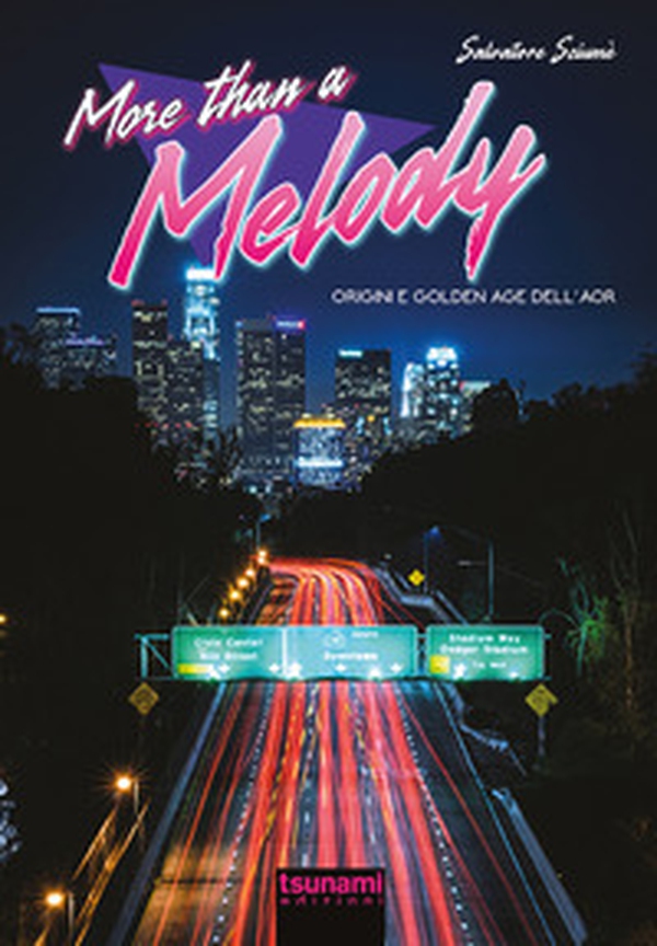 More than a melody. Origini e golden age dell'AOR - Librerie.coop
