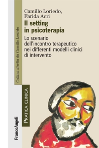 Il setting in psicoterapia. Lo scenario dell'incontro terapeutico nei differenti modelli clinici di intervento - Librerie.coop