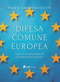 Difesa Comune Europea. Storia di occasioni mancate e riforme non più rinviabili - Librerie.coop