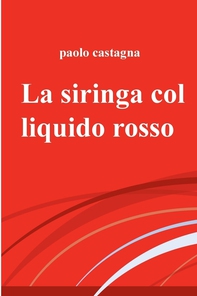 La siringa col liquido rosso - Librerie.coop