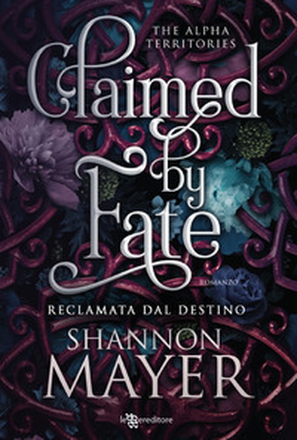 Claimed by fate. Reclamata dal destino. The alpha territories - Vol. 3 - Librerie.coop Claimed by fate. Reclamata dal destino. The alpha territories - Vol. 3 - Librerie.coop
