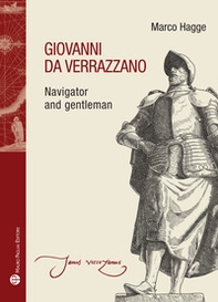 Giovanni da Verrazzano. Navigator and gentleman - Librerie.coop Giovanni da Verrazzano. Navigator and gentleman - Librerie.coop