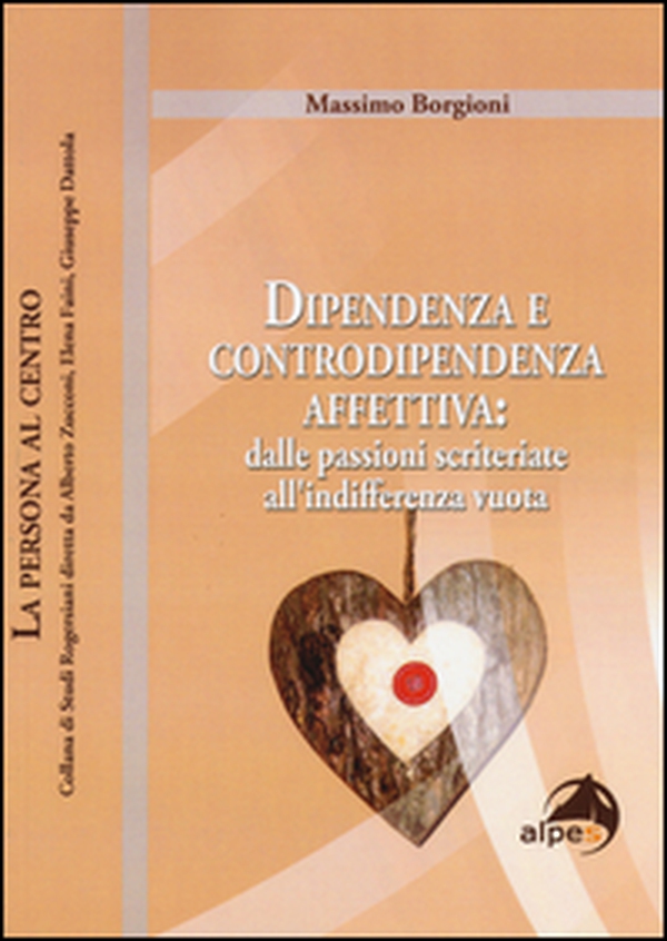 Dipendenza e controdipendenza affettiva: dalle passioni scriteriate all'indifferenza vuota - Librerie.coop Dipendenza e controdipendenza affettiva: dalle passioni scriteriate all'indifferenza vuota - Librerie.coop