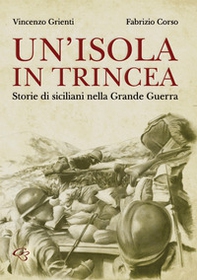 Un'isola in trincea. Storie di siciliani nella Grande Guerra - Librerie.coop