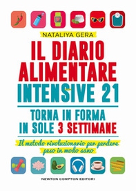 Il diario alimentare intensive 21. Il metodo rivoluzionario per perdere peso in modo sano - Librerie.coop