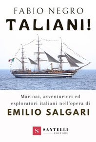 Taliani! Marinai, avventurieri ed esploratori italiani nell'opera di Emilio Salgari - Librerie.coop