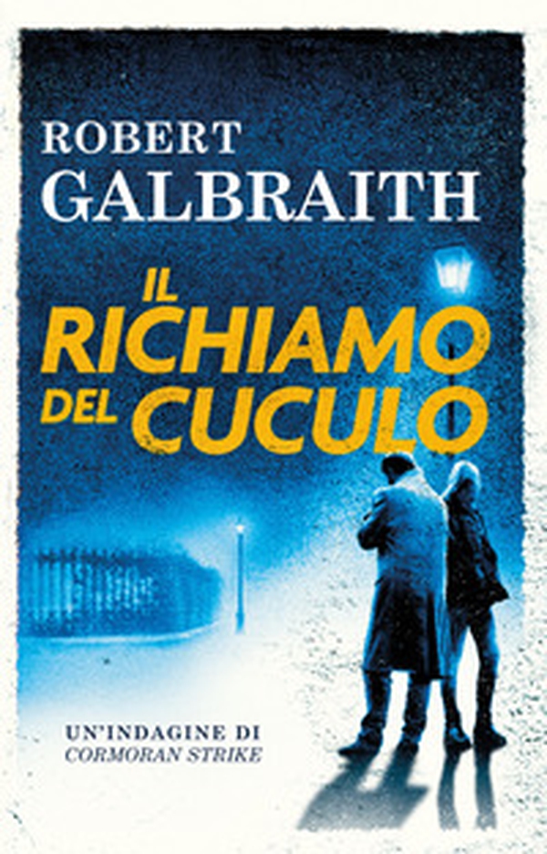 Il richiamo del cuculo. Un'indagine di Cormoran Strike - Librerie.coop Il richiamo del cuculo. Un'indagine di Cormoran Strike - Librerie.coop