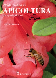 Guida pratica di apicoltura. Con agenda dei lavori - Librerie.coop
