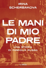 Le mani di mio padre - Librerie.coop