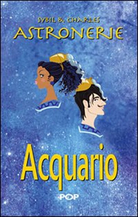 Astronerie. Acquario. Il folle zodiaco di Sybil & Charles - Librerie.coop Astronerie. Acquario. Il folle zodiaco di Sybil & Charles - Librerie.coop