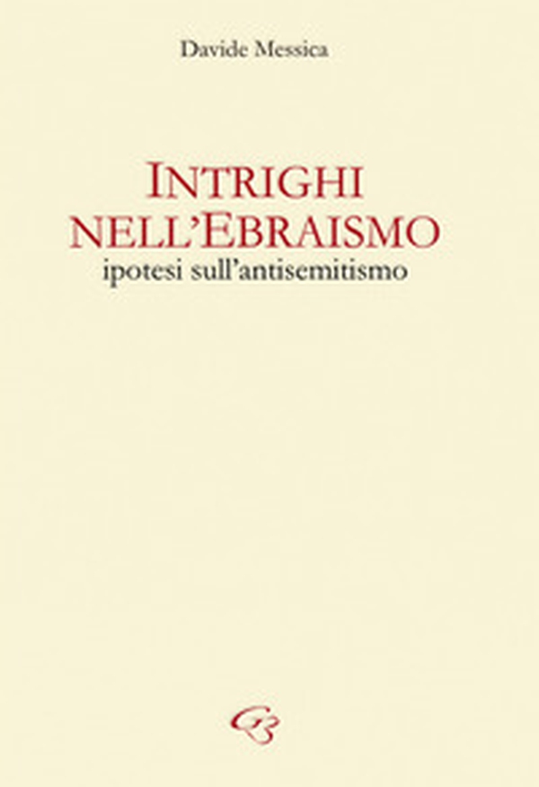 Intrighi nell'ebraismo. Ipotesi sull'antisemitismo - Librerie.coop