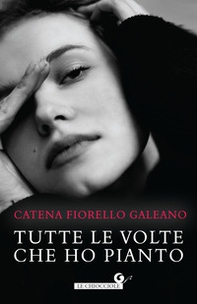 Tutte le volte che ho pianto - Librerie.coop Tutte le volte che ho pianto - Librerie.coop