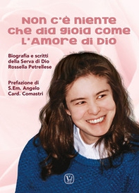 Non c'è niente che dia gioia come l'amore di Dio. Biografia e scritti della Serva di Dio Rossella Petrellese - Librerie.coop Non c'è niente che dia gioia come l'amore di Dio. Biografia e scritti della Serva di Dio Rossella Petrellese - Librerie.coop